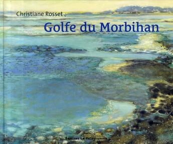 Couverture du livre « Golfe du morbihan » de Christiane Rosset aux éditions Le Telegramme Editions