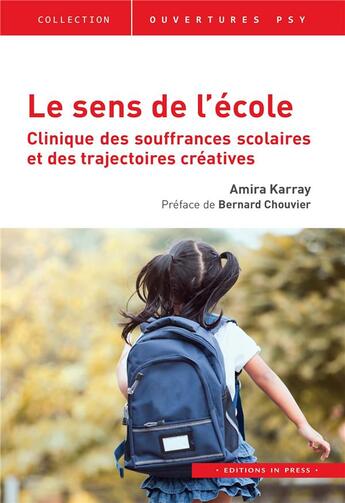 Couverture du livre « Le sens de l'école : clinique des souffrances scolaires et des trajectoires créatives » de Amira Karray aux éditions In Press