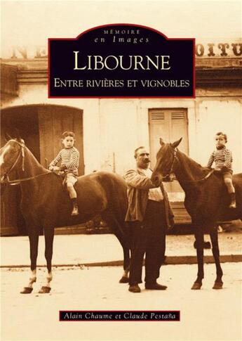 Couverture du livre « Libourne ; entre rivières et vignobles » de Alain Chaume et Claude Pestana aux éditions Editions Sutton