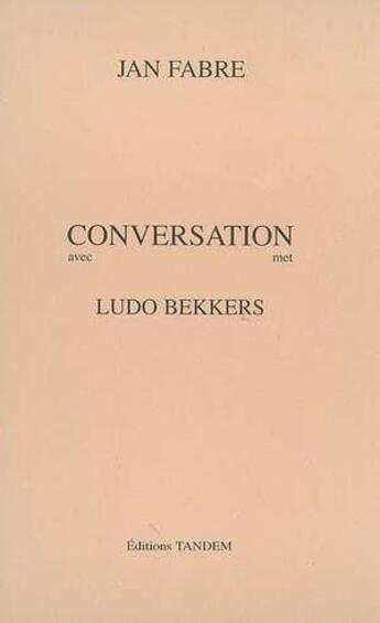 Couverture du livre « Conversation avec ; Ludo Bekkers » de Jan Fabre aux éditions Tandem