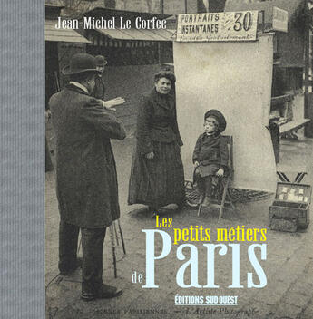 Couverture du livre « Petits métiers de Paris » de Le Corfec Jean-Miche aux éditions Sud Ouest Editions