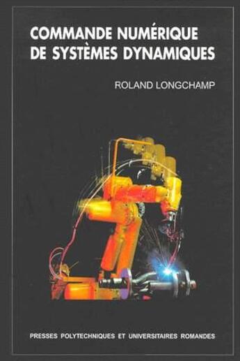 Couverture du livre « Commande numérique de systèmes dynamiques » de Roland Longchamp aux éditions Ppur