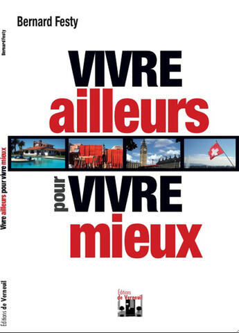 Couverture du livre « Vivre ailleurs pour vivre mieux » de Bernard Festy aux éditions Editions De Verneuil