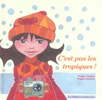 Couverture du livre « C'est pas les tropiques ! » de Peggy Caramel et Peggy Campel aux éditions Ricochet