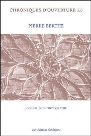 Couverture du livre « Chroniques d'ouverture 5,6 ; journal d'un photographe » de Pierre Berthe aux éditions Obsidiane