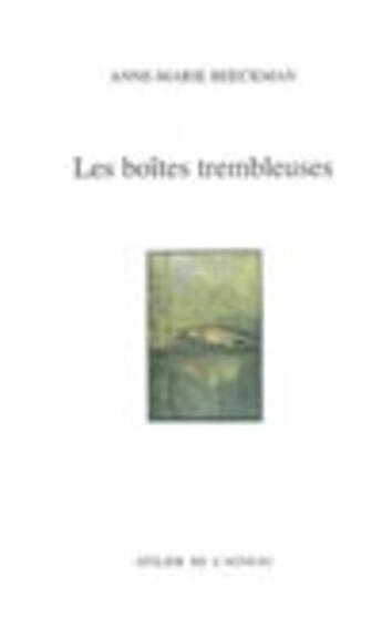 Couverture du livre « Les boites trembleuses » de Anne-Marie Beeckman aux éditions Atelier De L'agneau