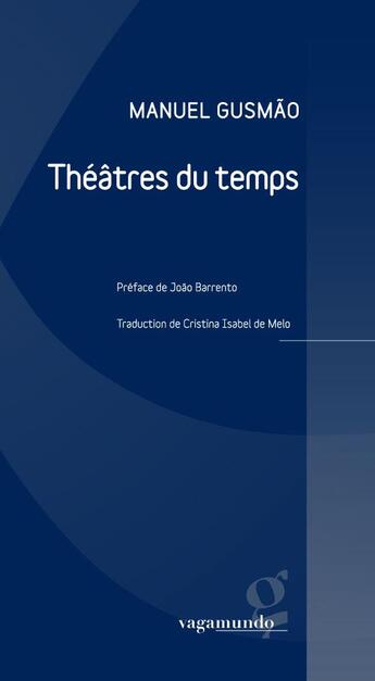 Couverture du livre « Théâtres du temps » de Manuel Gusmao aux éditions Vagamundo