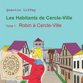 Couverture du livre « Robin à Cercle-Ville » de Quentin Liffey aux éditions Thebookedition.com