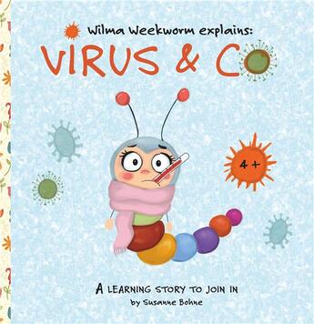 Couverture du livre « Wilma weekworm explains: virus & co ; a learning story for children at kindergarten and primary scho » de Susanne Bohne aux éditions Books On Demand