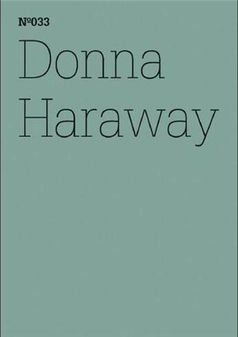 Couverture du livre « Documenta 13 vol 33 donna haraway » de Donna Haraway aux éditions Hatje Cantz