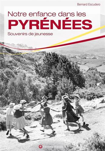 Couverture du livre « Notre enfance dans les Pyrénées » de Bernard Escudero aux éditions Wartberg