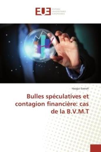 Couverture du livre « Bulles speculatives et contagion financiere: cas de la B.V.M.T » de Hazgui Samah aux éditions Editions Universitaires Europeennes