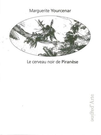 Couverture du livre « Le cerveau noir de Piranèse » de Marguerite Yourcenar aux éditions Pagine D'arte