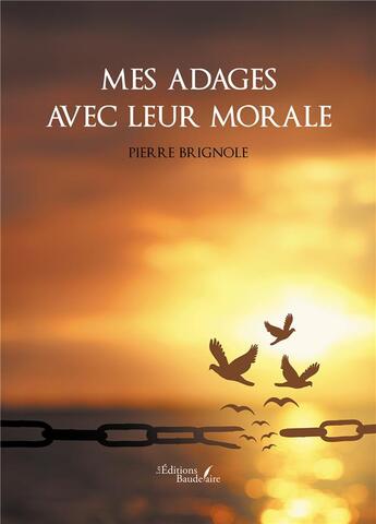 Couverture du livre « Mes adages avec leur morale » de Pierre Brignole aux éditions Baudelaire