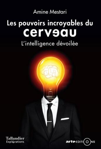 Couverture du livre « Les pouvoirs incroyables du cerveau ; l'intelligence dévoilée » de Amine Mestari aux éditions Tallandier