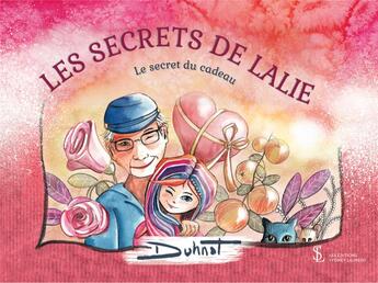 Couverture du livre « Les secrets de lalie- le secret du cadeau » de Duhnat aux éditions Sydney Laurent