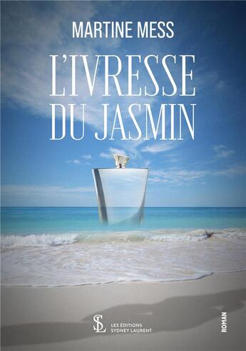 Couverture du livre « L ivresse du jasmin » de Martine Mess aux éditions Sydney Laurent