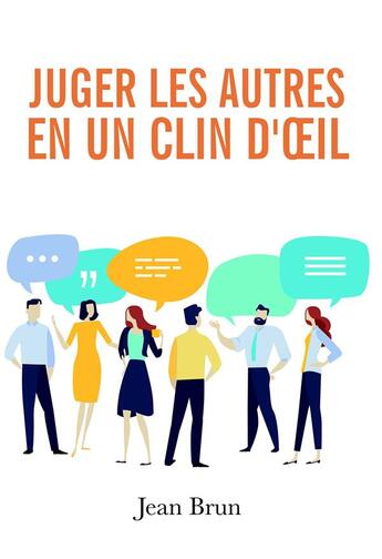 Couverture du livre « Juger les autres en un clin d'oeil » de Jean Brun aux éditions Bookelis