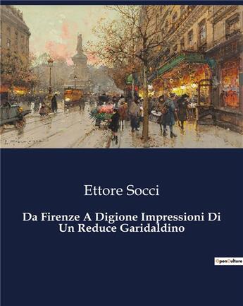 Couverture du livre « Da Firenze A Digione Impressioni Di Un Reduce Garidaldino » de Socci Ettore aux éditions Culturea