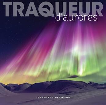 Couverture du livre « Traqueur d'aurores » de Jean-Marc Perigaud aux éditions Omniscience