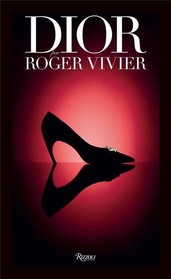 Couverture du livre « Dior par Roger Vivier » de Gerard Uferas et Elizabeth Semmelhack aux éditions Rizzoli