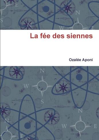 Couverture du livre « La Fée des siennes » de Ozalée Aponi aux éditions Lulu