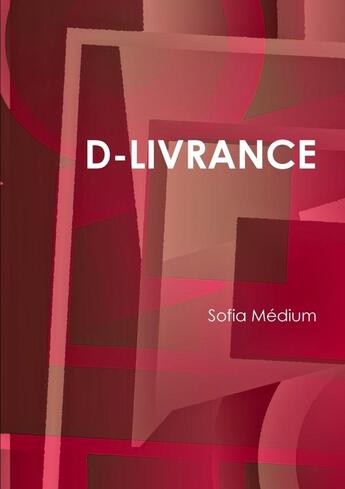 Couverture du livre « D-LIVRANCE » de Sofia Médium aux éditions Lulu