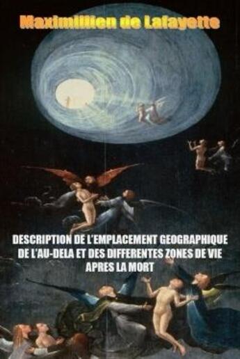 Couverture du livre « Description de l'emplacement geographique de l'au-dela et des differentes zones de vie apres la mort » de De La Croix De Lafay aux éditions Lulu