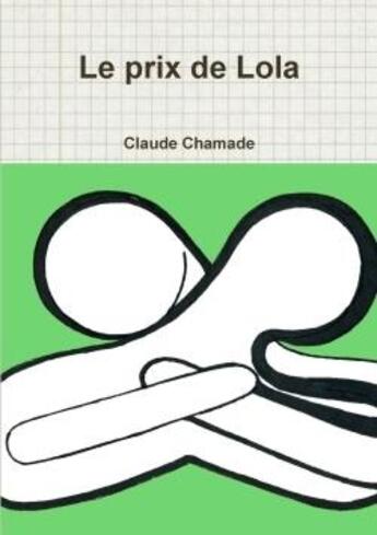 Couverture du livre « Le prix de lola » de Chamade Claude aux éditions Lulu