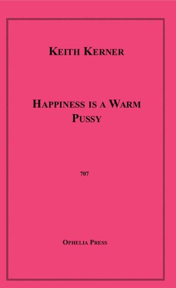 Couverture du livre « Happiness is a Warm Pussy » de Keith Kerner aux éditions Epagine