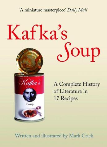 Couverture du livre « Kafka's Soup ; A Complete History of World Literature in 17 Recipes » de Mark Crick aux éditions Granta Books