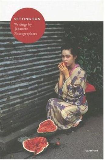 Couverture du livre « Setting sun - writings by japanese photographers » de Ivan Vartanian aux éditions Aperture