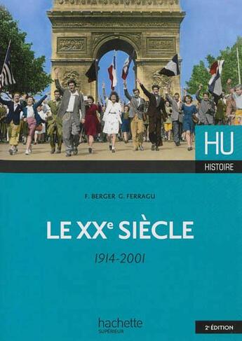 Couverture du livre « HU HISTOIRE ; le XXe siècle, 1914-2001 » de Francoise Berger et Gilles Ferragu aux éditions Hachette Education