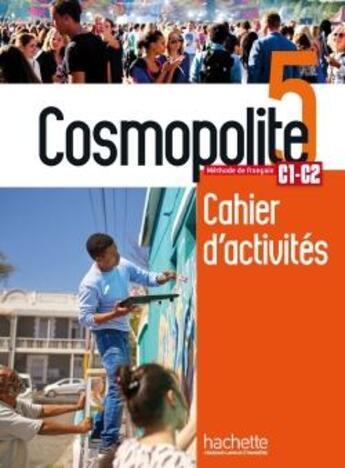 Couverture du livre « Cosmopolite 5 - Cahier de perfectionnement (C1-C2) » de Emilie Mathieu-Benoit et Delphine Twardowski-Vieites et Sylvain Capelli aux éditions Hachette Fle