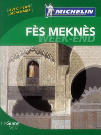 Couverture du livre « Le guide vert week-end : Fès, Meknès » de Collectif Michelin aux éditions Michelin