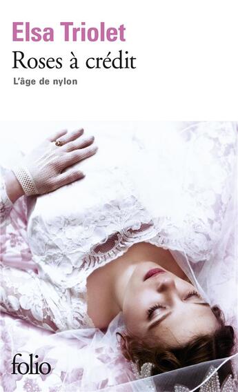 Couverture du livre « Roses à crédit ; l'âge de nylon » de Elsa Triolet aux éditions Folio