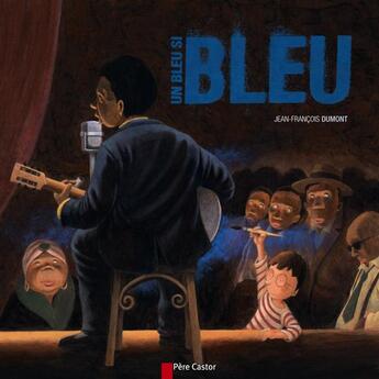 Couverture du livre « Un bleu si bleu » de Jean-Francois Dumont aux éditions Pere Castor