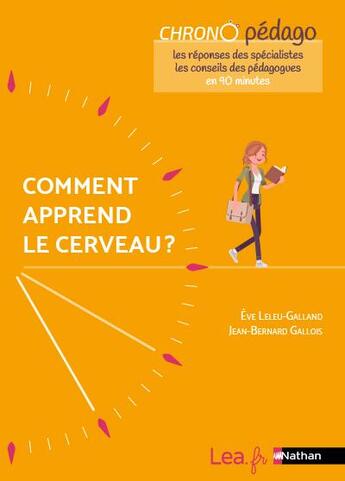 Couverture du livre « Comment apprend le cerveau ? chrono pédago (édition 2021) » de Eve Leleu-Galland et Jean-Bernard Gallois aux éditions Nathan