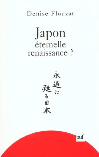 Couverture du livre « Japon, eternelle renaissance ? » de Denise Flouzat aux éditions Puf