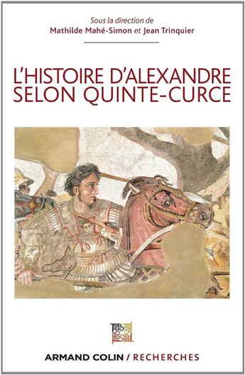 Couverture du livre « L'histoire d'Alexandre selon Quinte-Curce » de Mathilde Simon-Mahe et Jean Trinquier aux éditions Armand Colin