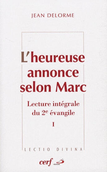 Couverture du livre « L'heureuse annonce selon Marc ; lecture intégrale du 2e évangile » de Jean Delorme aux éditions Cerf