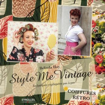 Couverture du livre « Style me vintage ; coiffures rétro ; techniques expliquées pas à pas » de Belinda Hay aux éditions Eyrolles