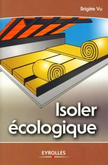 Couverture du livre « Isoler écologique » de Brigitte Vu aux éditions Eyrolles