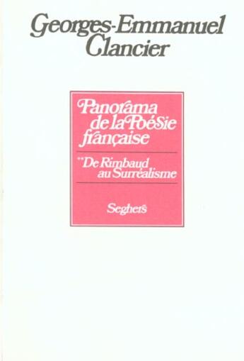 Couverture du livre « Panorama De La Poesie Francaise T.2 De Rimbaud Au Surrealisme » de Georges-Emmanuel Clancier aux éditions Seghers