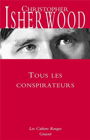 Couverture du livre « Tous les conspirateurs » de Christopher Isherwood aux éditions Grasset