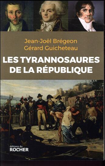 Couverture du livre « Les tyrannosaures de la République » de Gerard Guicheteau et Jean-Joel Bregeon aux éditions Rocher