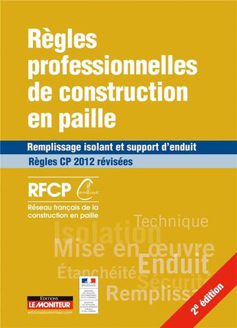 Couverture du livre « Règles professionnelles de construction en paille ; règles CP 2012 modifiées » de  aux éditions Le Moniteur