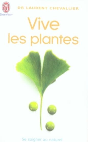 Couverture du livre « Vive les plantes » de Laurent Chevallier aux éditions J'ai Lu