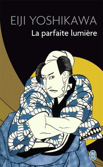 Couverture du livre « La parfaite lumière » de Eiji Yoshikawa aux éditions J'ai Lu