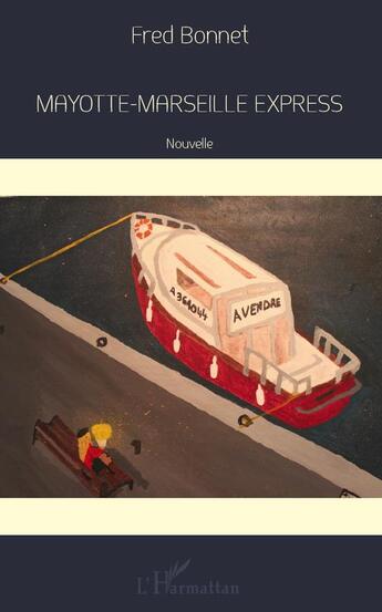 Couverture du livre « Mayotte-Marseille express » de Fred Bonnet aux éditions L'harmattan